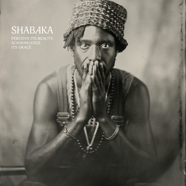 Shabaka Perceive Its Beauty, Acknowledge Its Grace